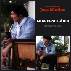 Liga esse rádio - Joca Martins