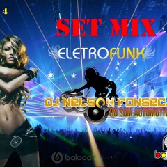 Set Eletro Funk Vol 4.0 (Mixagens Dj Nelson Fonseca)