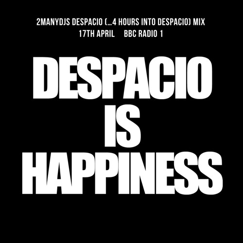 2manyDJ's - Despacio (…4 Hours Into Despacio) BBC Radio 1 Mix