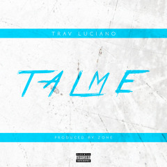 Trav Luciano - Talme (prod by zone)