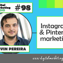 Instagram & Pinterest Marketing - KEVIN PEREIRA | DMR #98