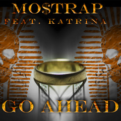 MØ$†RΔP Feat. Katrina - Go Ahead  [⇩FREE DOWNLOAD⇩]