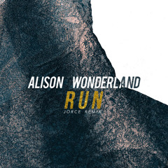 Run - Alison Wonderland (JORCE Remix)