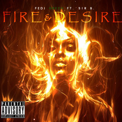 Fedi Green - FIRE & DESIRE ft. SIR B.