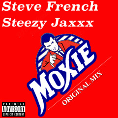 Steve French & Steezy Jaxxx - Moxie (Original Mix)[FREE] [OUT NOW]