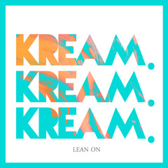 Major Lazer - Lean On (KREAM Remix)
