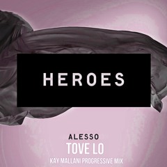 Alesso Ft Tove Lo - Heros(we could be) (kay Mallani Progressive Mix)