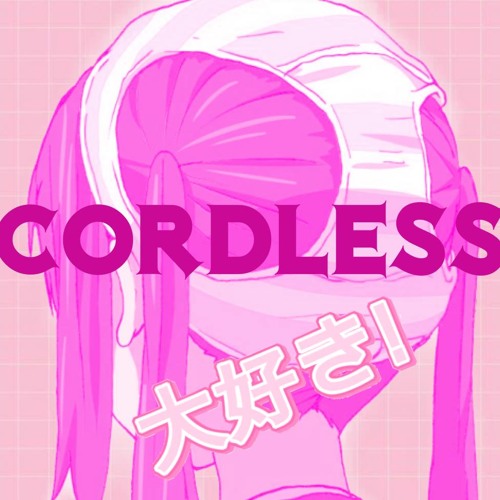 Cordless (Ft MISA) [Prod. By Yuni Wa]