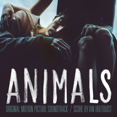 Ian Hultquist - Animals Soundtrack (Official Preview)