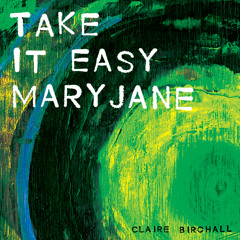 Take It Easy MaryJane
