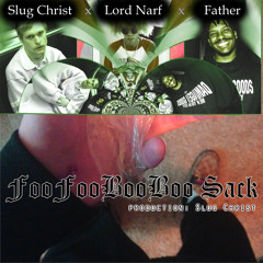 FooFooBooBoo Sack Ft. Narf & Father (prod. Slug)[SUMMER2K14]