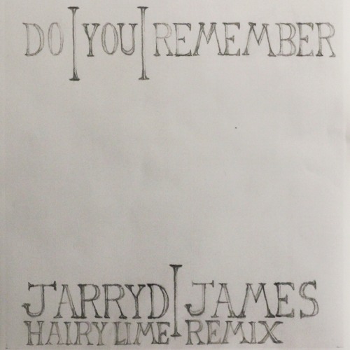 Jarryd James - Do You Remember (Hairy Lime Remix)[FREE DOWNLOAD]