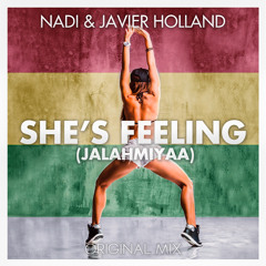 Nadi & Javier Holland - She's Feeling (Jalahmiyaa) (FREE DOWNLOAD)