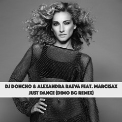 DJ Doncho & Alexandra Raeva Feat. MarciSax - Just Dance [DiMO BG remix]  !!!FREE DOWNLOAD!!!