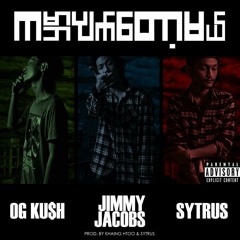Ka Bar Pyet Tot Mel (Prod. by Kaing Htoo & Sytrus)- Jimmy Jacobs, Sytrus & OG KU$H