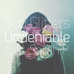 Sun Glitters (feat. Sarah P.) - Undeniable