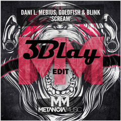 Dani L. Mebius, Goldfish & Blink - Scream (3Blay Edit)