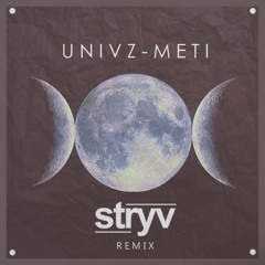 Univz - Meti (Stryv Remix)