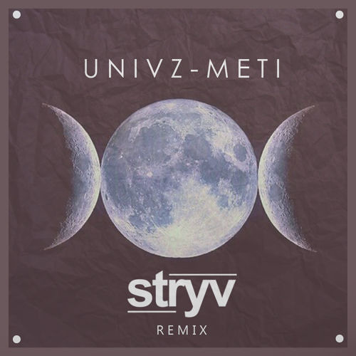 Univz - Meti (Stryv Remix)