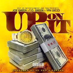 Joe Green YFN Lucci T.O Green - Up On It