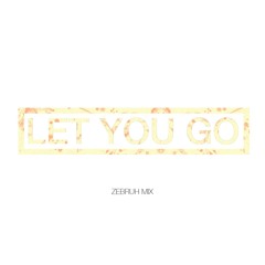 The Chainsmokers - Let You Go (Zebruh Mix)