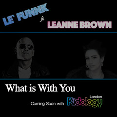 Le`Funnk ft Leanne Brown - What is With You