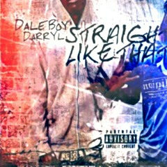DALE BOY DARRYL - STRAIGHT LIKE THAT [PROD. MIKE WILL]