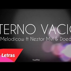 Melodicow - Eterno Vacio Ft Neztor Mvl & Doedo