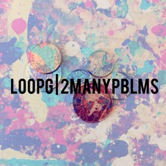 LoopG - 2ManyPBLMS