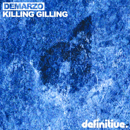 DeMarzo - Killing Gilling - ( out now Definitive Recordings)