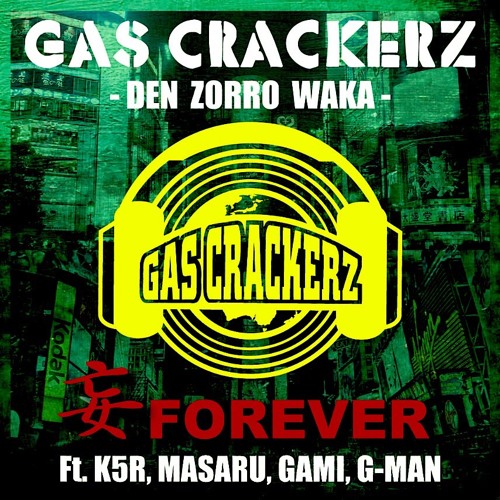 GASCRACKERZ / 妄 MOU FOREVER ft. K5R, MASARU, GAMI, G-MAN” [FREE DL 2015] by GAS CRACKERZ