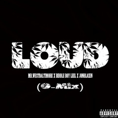 LOUD (G-MIX) - Mr.Westbaltimore feat. Biddle Boy Leel x Jonblazen