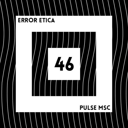 46ème Pulsation - VICTOR MARTINEZ AKA ERROR ETICA