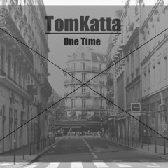 TomKatta - One Time (Original Mix)