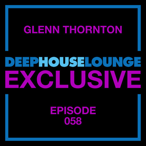 [Glenn Thornton] - www.deephouselounge.com exclusive