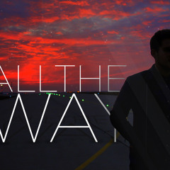 ALL THE WAY- Andrei Vesa