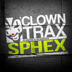 Clowny & Reminisce_Sphex_F/C ClownTrax