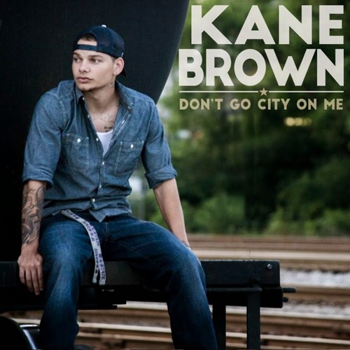 Stream Kane Brown - Don't Go City On Me by MusicQueen | Listen online for  free on SoundCloud