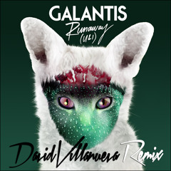 Galantis - Runaway (U&I) (David Villanueva Remix) [FREE DOWNLOAD]