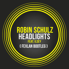 Headlights - Robin Schulz Feat. Ilsey (FEXLAN Bootleg)
