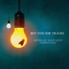 Ben Yoo Suk Tracks:Mixed By Dave Leon