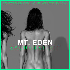 Mt. Eden│Sacred Spirit ft. Nightizm, Say Lou Lou (Andi & Nephaelin Edit)
