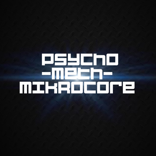 PSYCHO-METH & MIKROCORE - Joint work (PREVIEW)