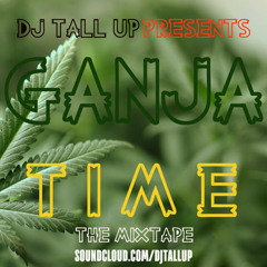 DJ Tall Up - Ganja Time Mixtape | 420 Special [FREE DOWNLOAD]