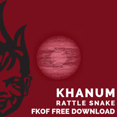 Khanum - Rattle Snake [FKOF Free Download]