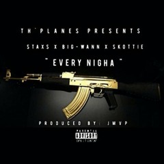 Staxs Ft Big Wann & Skottie - "Every Nigga" (Official)