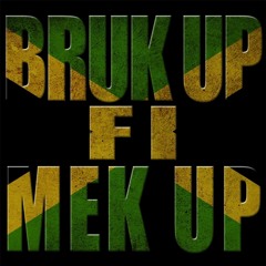 Bruk Up Fi Mek Up