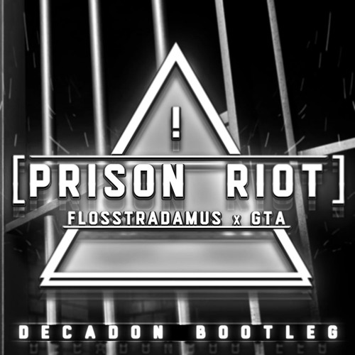 Flosstradamus X GTA X Lil Jon - Prison Riot (Decadon Bootleg) @decadon