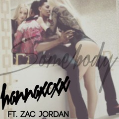HannaXCXX ft. Zac Jordan - Somebody