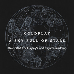 Sky Full Of Stars - Cold Play (Re - Edited For Wedding)